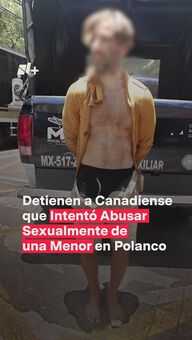 Canadiense Intentó Abusar de una Menor en Polanco