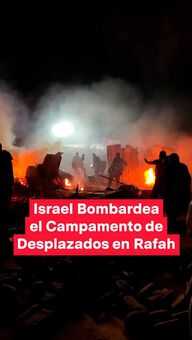 FOTO: Israel Bombardea el Campamento de Desplazados en Rafah