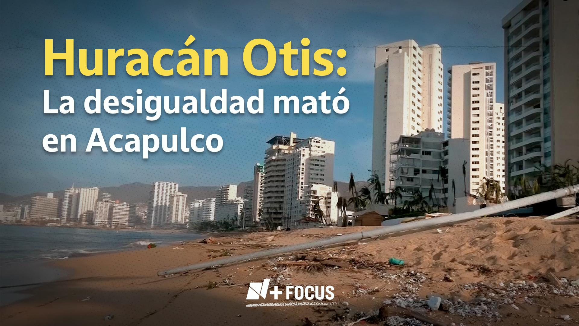 Huracán Otis: La desigualdad mató en Acapulco