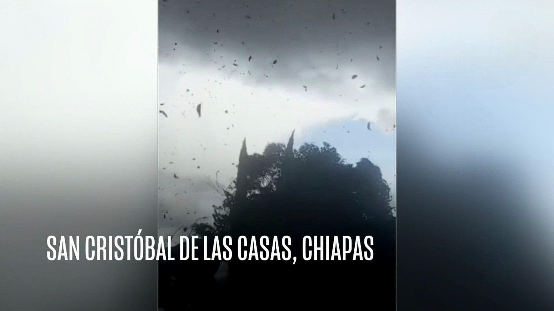 VIDEOS: Tornados Golpean San Cristóbal de las Casas, Chiapas; Lluvias Afectan Gran Parte del País