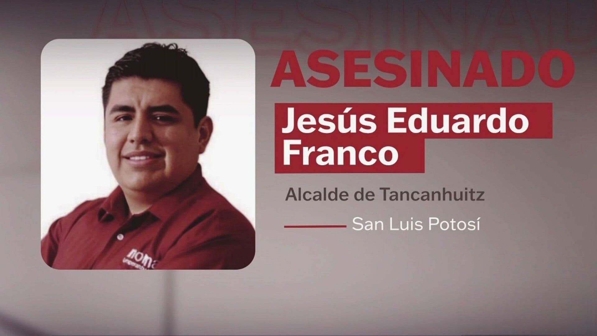 "Recibió Amenazas": Fiscalía SLP sobre Homicidio de Alcalde de Tancanhuitz, Jesús Eduardo Franco
