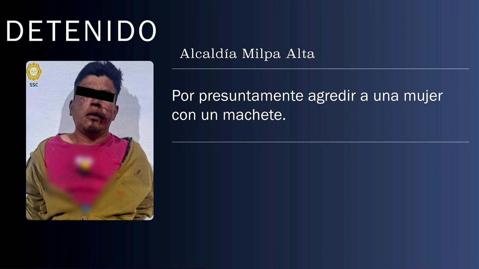 Detienen a Hombre por Agredir con Machete a Mujer en Milpa Alta, CDMX