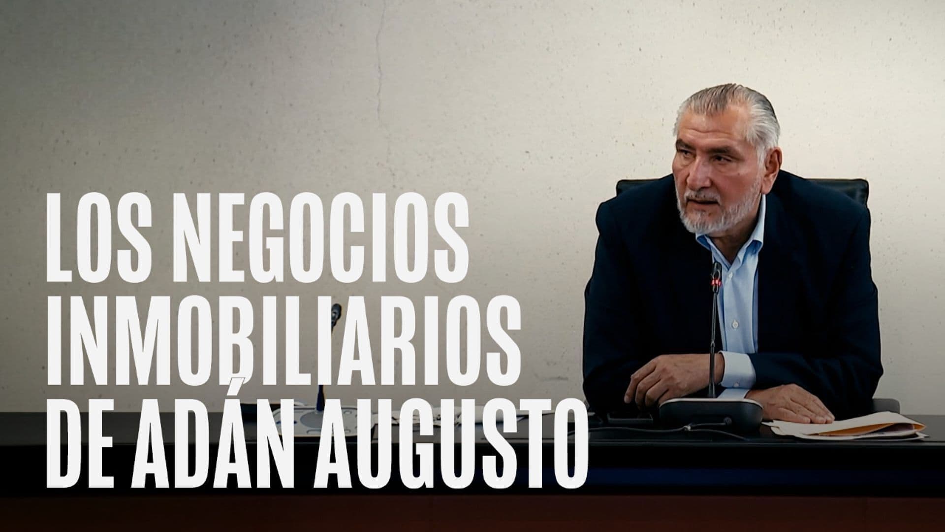Los Negocios Inmobiliarios de Adán Augusto
