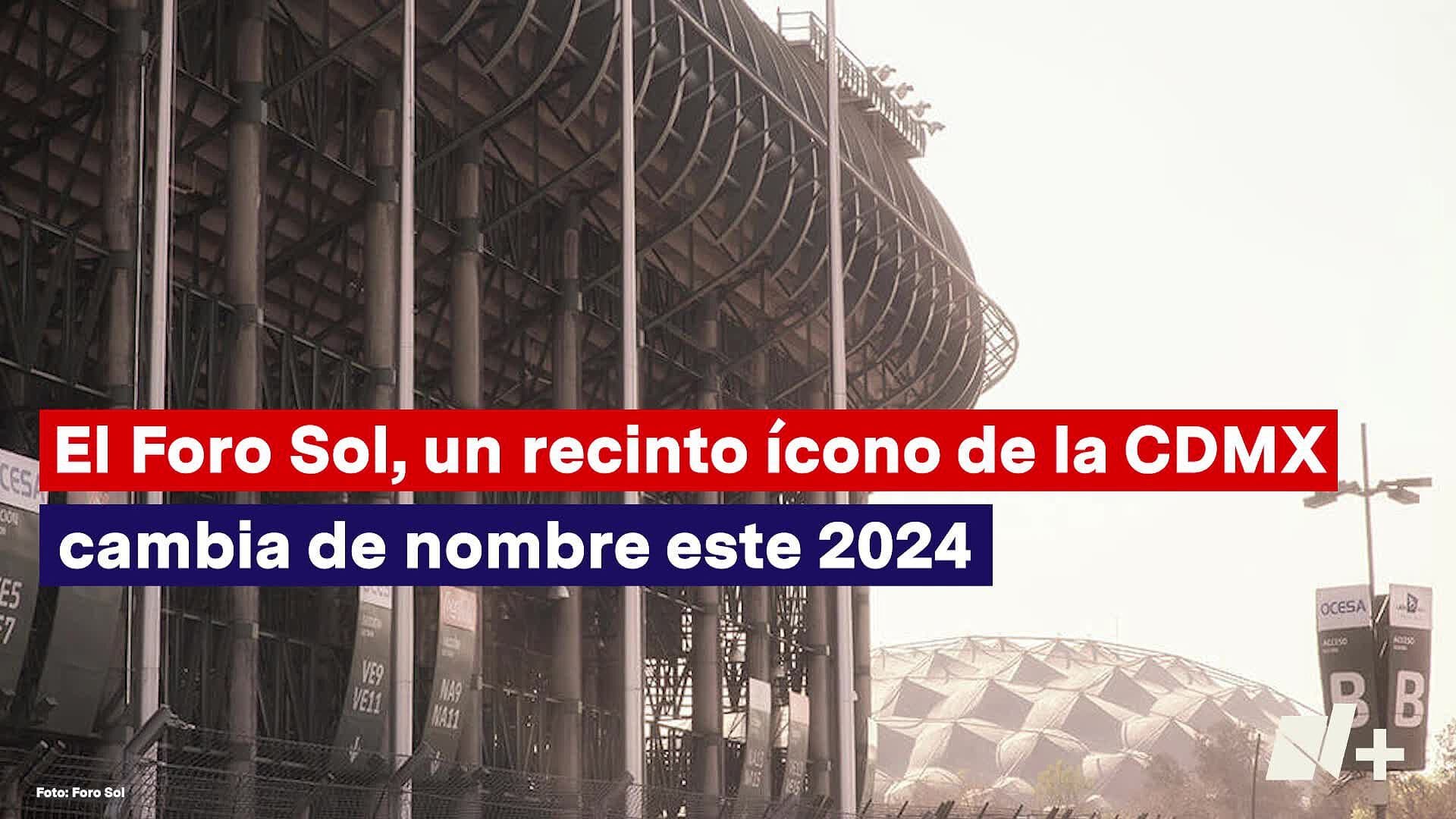 ¡Adiós al Foro Sol! Cambiará de Nombre en el 2024 ¿Qué Pasará con los Conciertos?