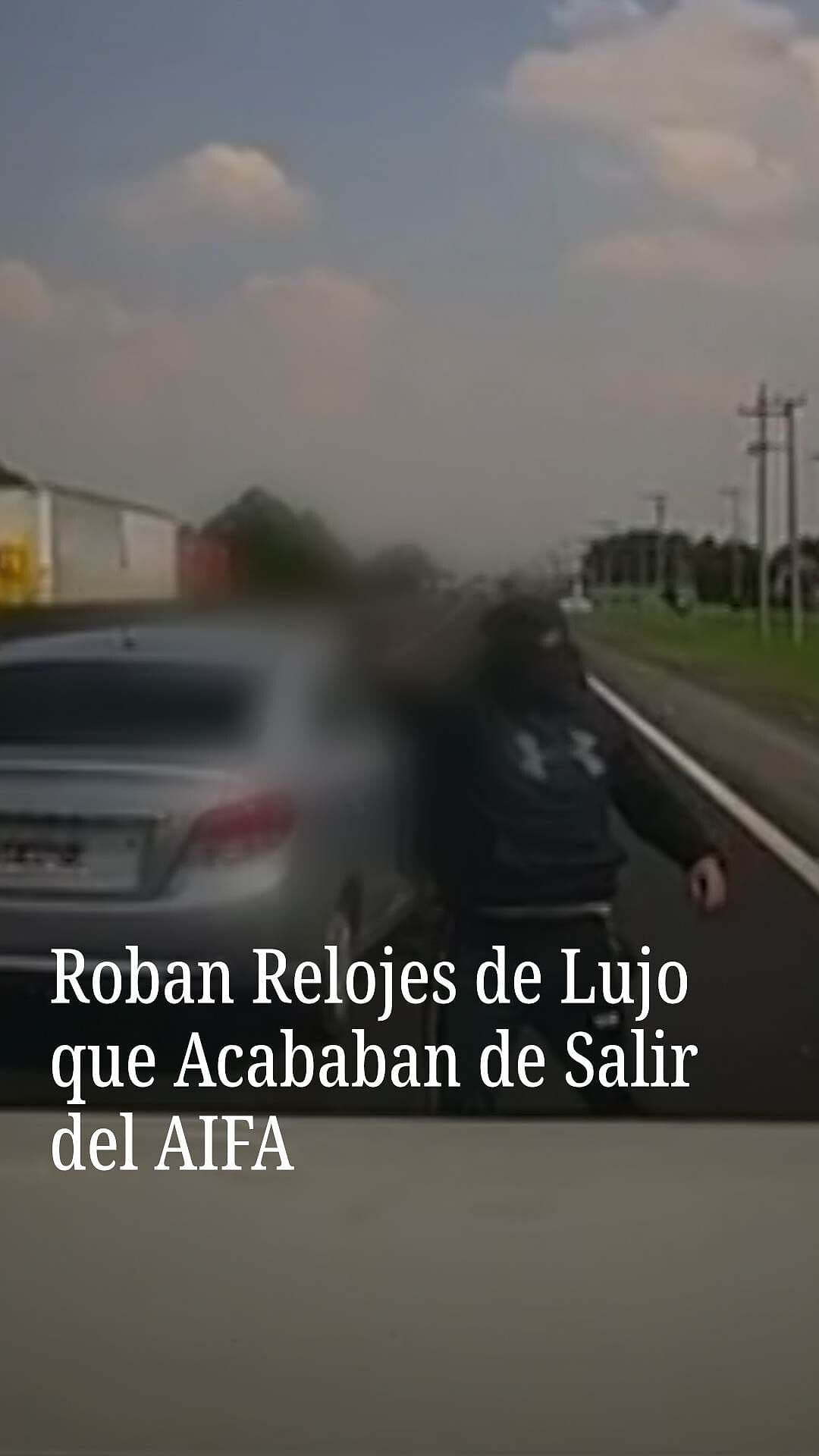 Roban Relojes de Lujo que Acababan de Salir del AIFA