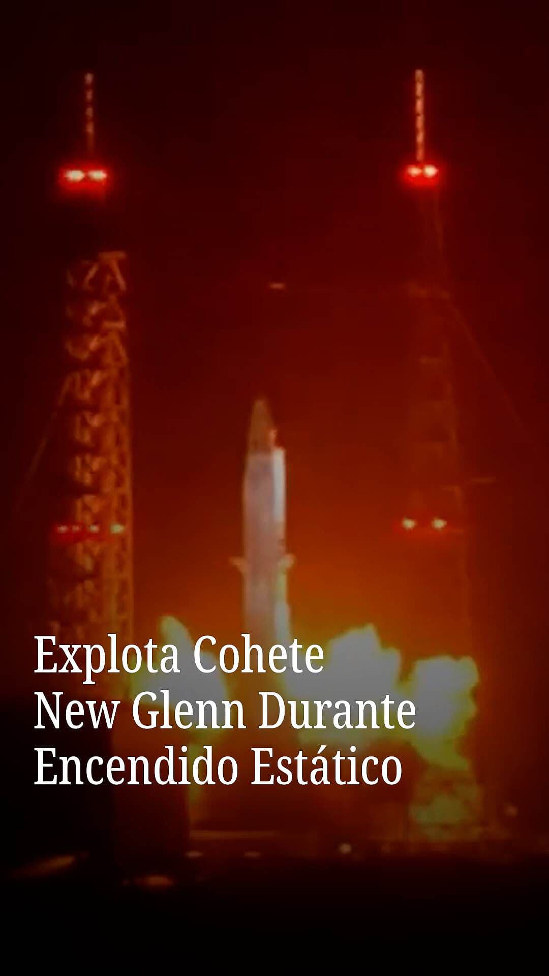 Explota Cohete New Glenn Durante Encendido Estático