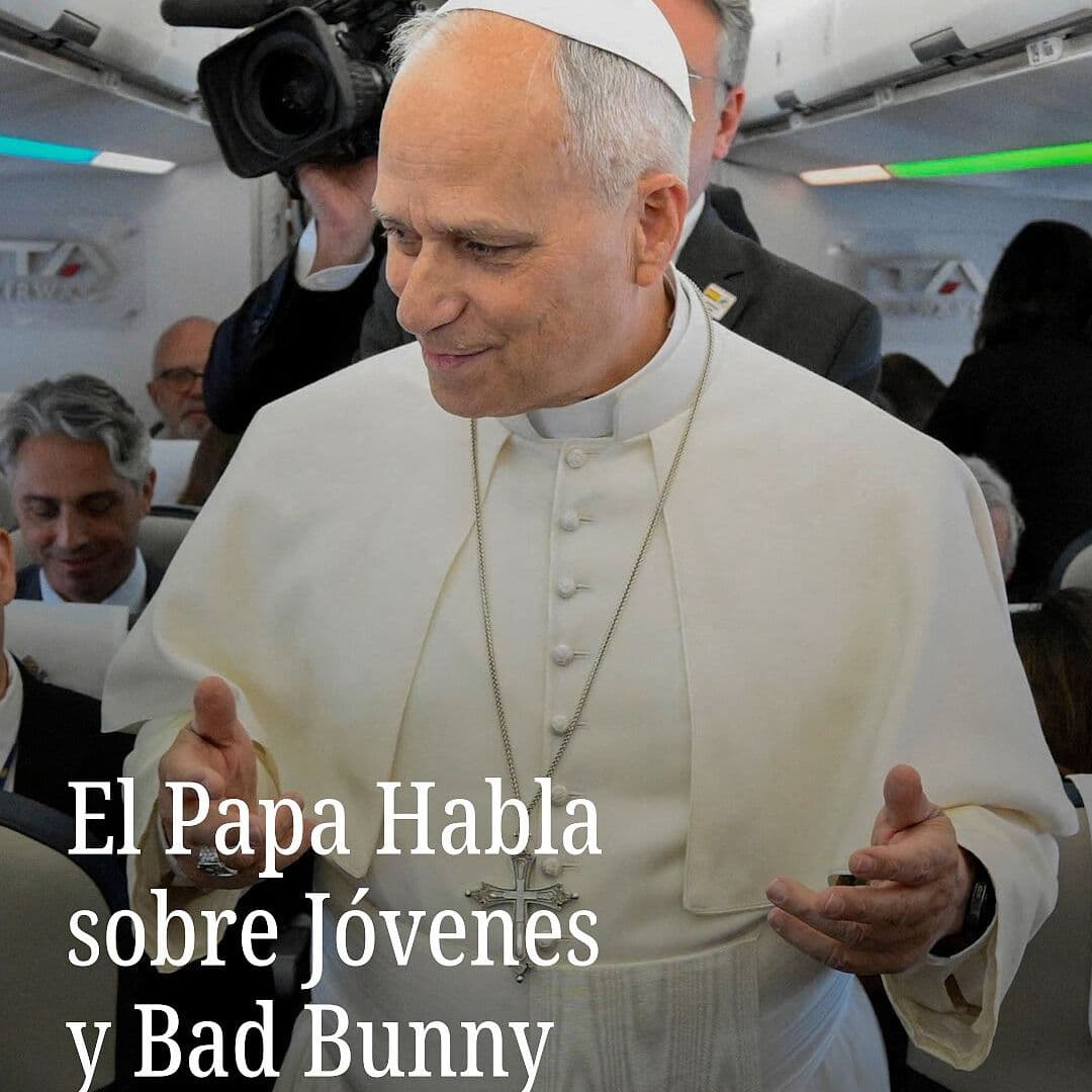 El Papa Habla Sobre Jóvenes y Bad Bunny