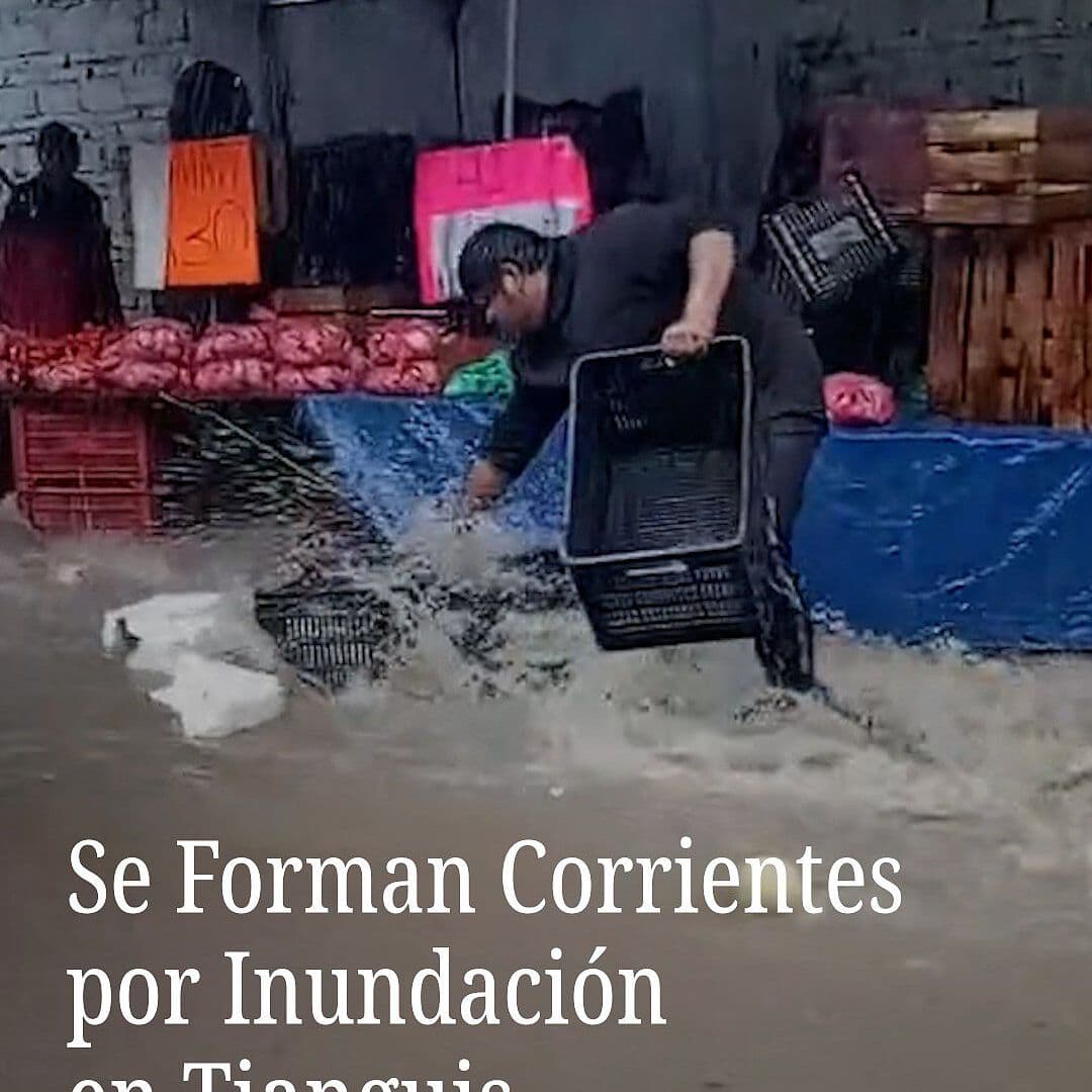 Se Forman Corrientes por Inundación en Tianguis