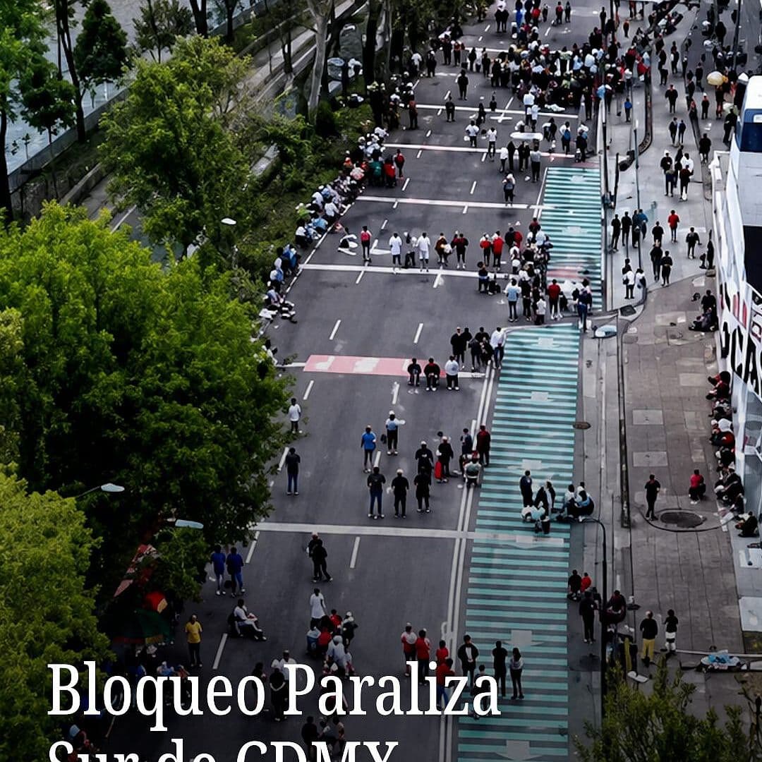 Bloqueo Paraliza Sur de CDMX