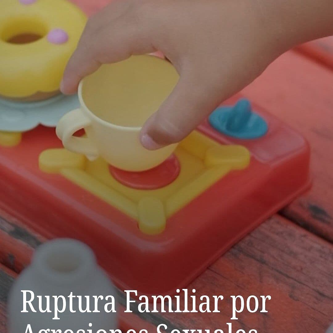 Ruptura Familiar por Agresiones Sexuales