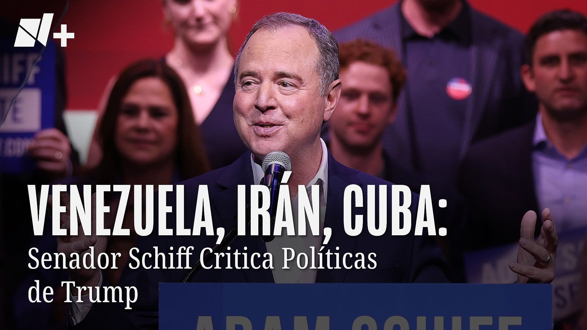 Venezuela, Irán, Cuba: Senador Schiff Critica Políticas de Trump
