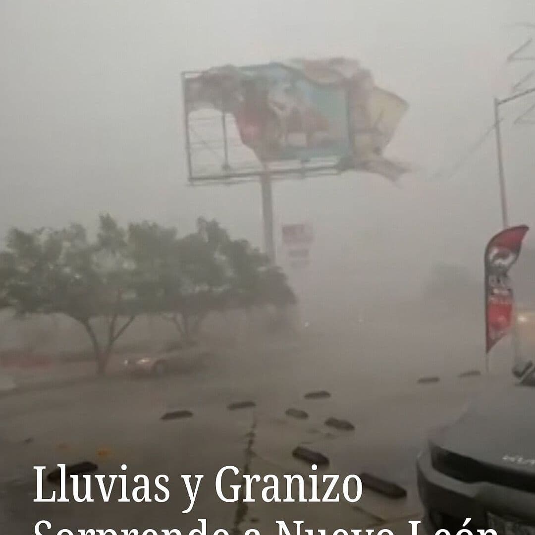 Lluvias y Granizo Sorprende a Nuevo León
