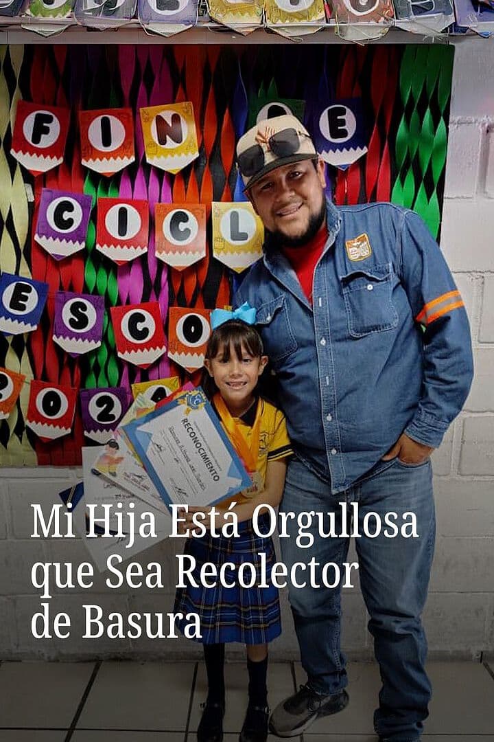 Mi Hija Está Orgullosa que sea Recolector de Basura