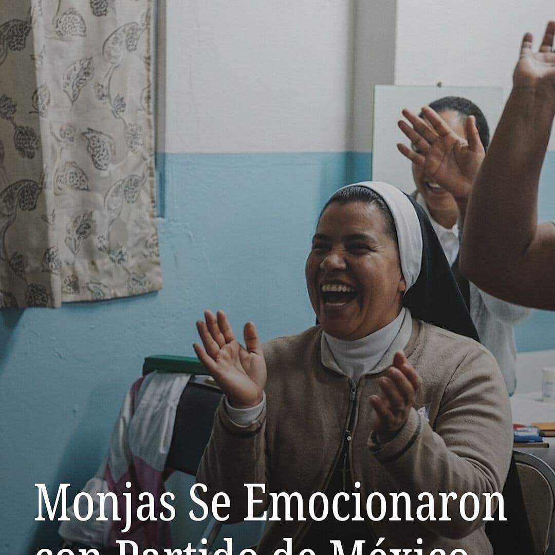 Monjas Se Emocionaron con Partido de México