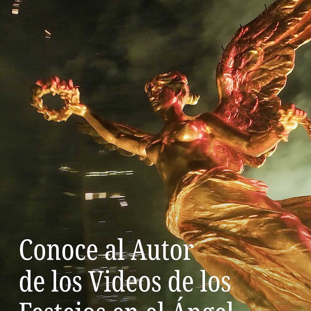 Conoce al Autor de los Videos de los Festejos en el Ángel