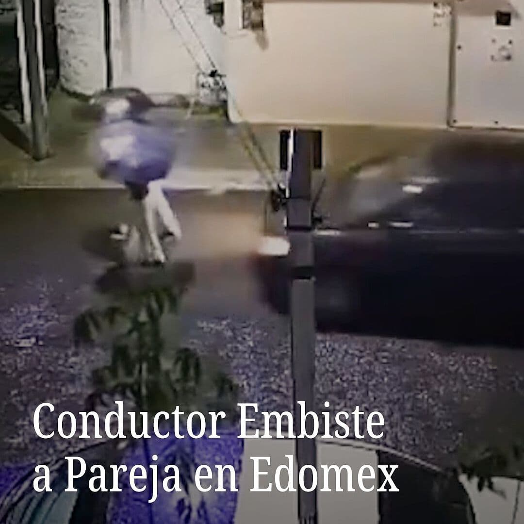 Conductor Embiste a Pareja en Edomex