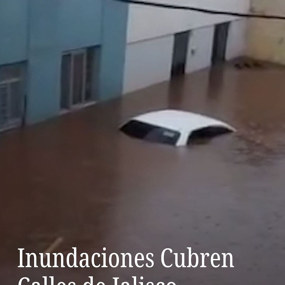 Inundaciones Cubren Calles de Jalisco