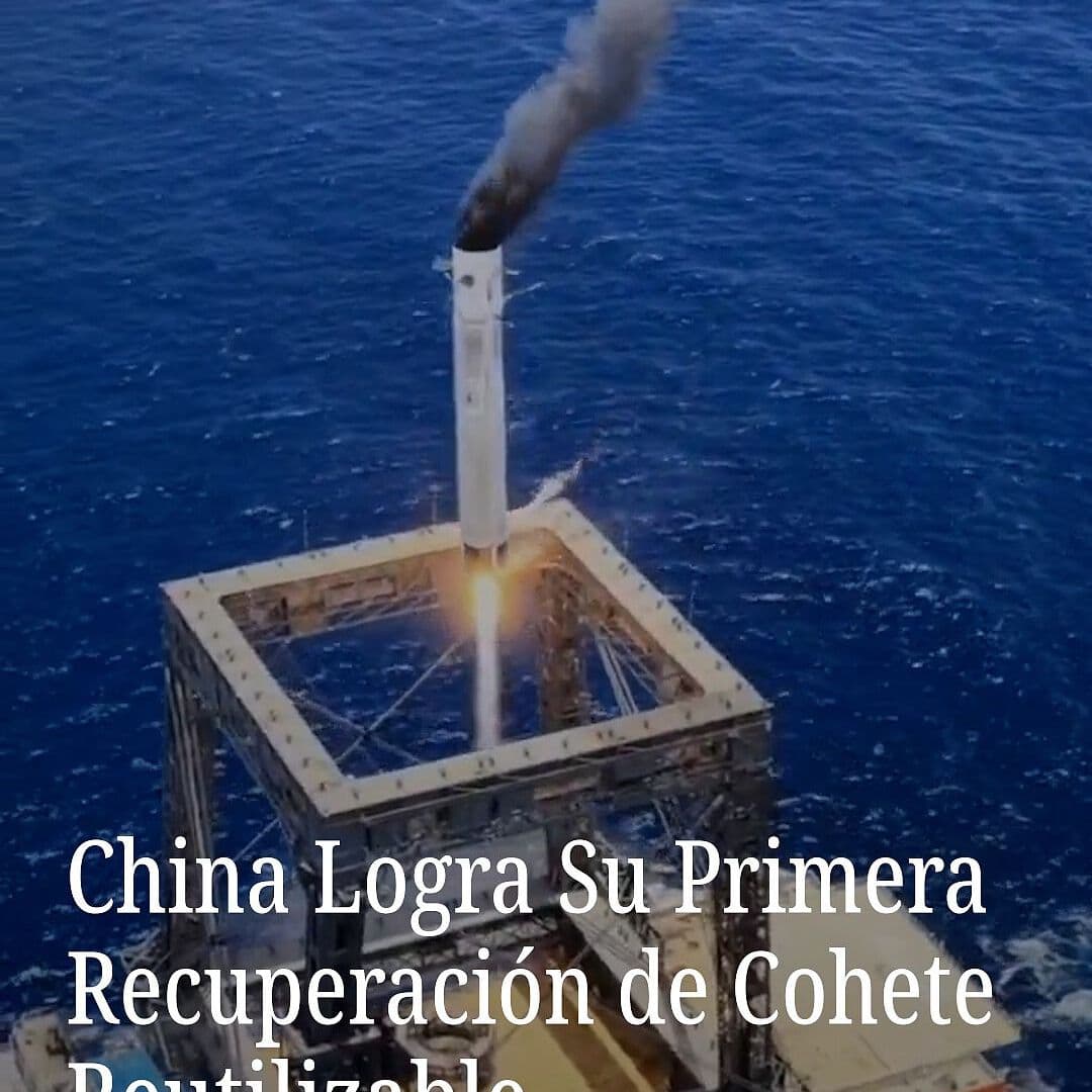 China Logra Su Primera Recuperación de Cohete Reutilizable