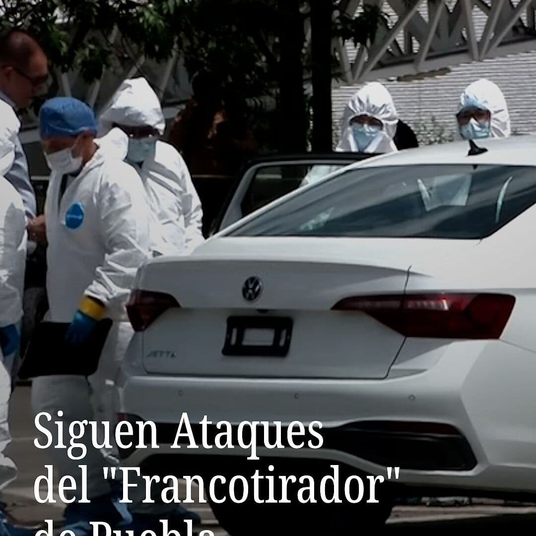 Sigue Ataques del "Francotirador" de Puebla