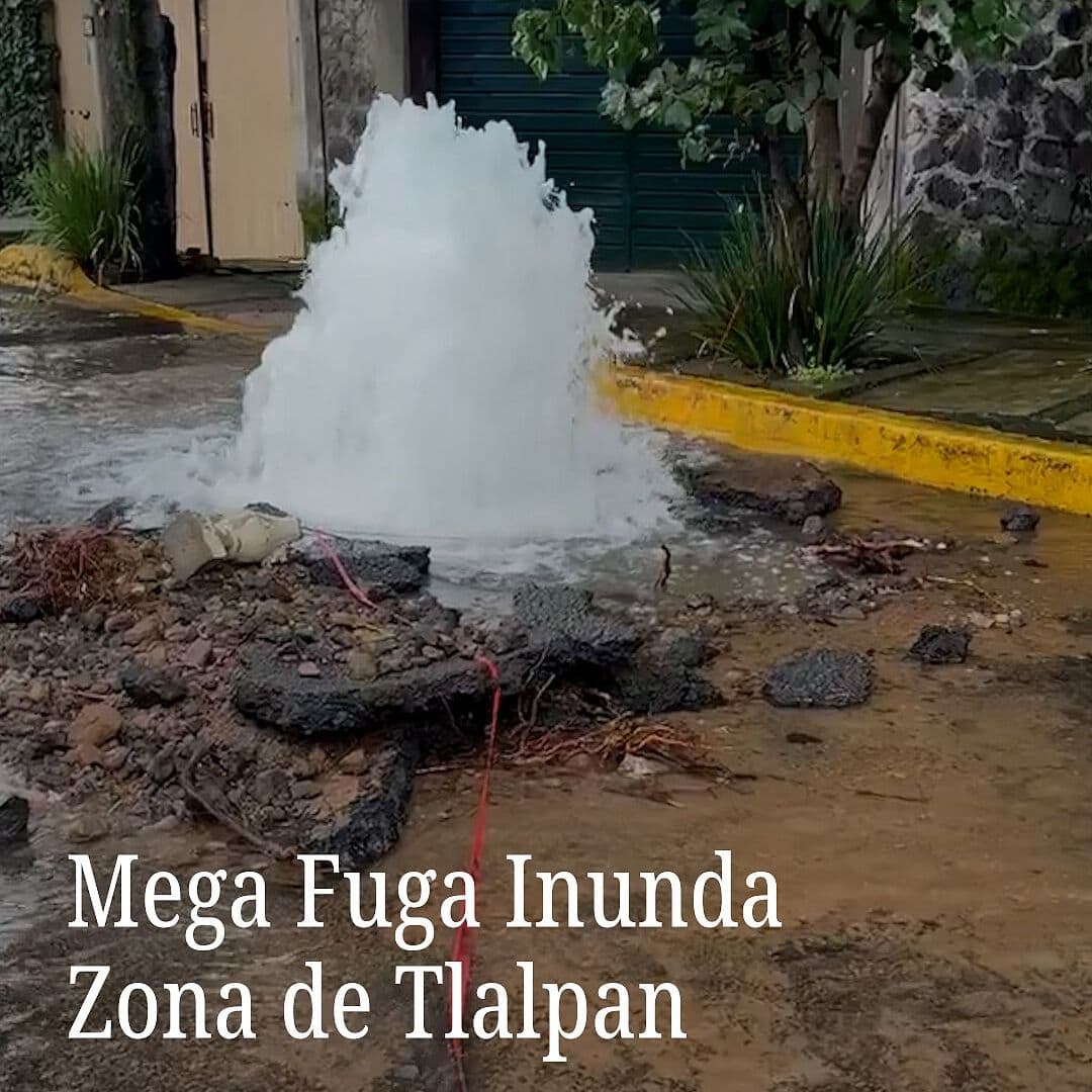 Mega Fuga Inunda Zona de Tlalpan