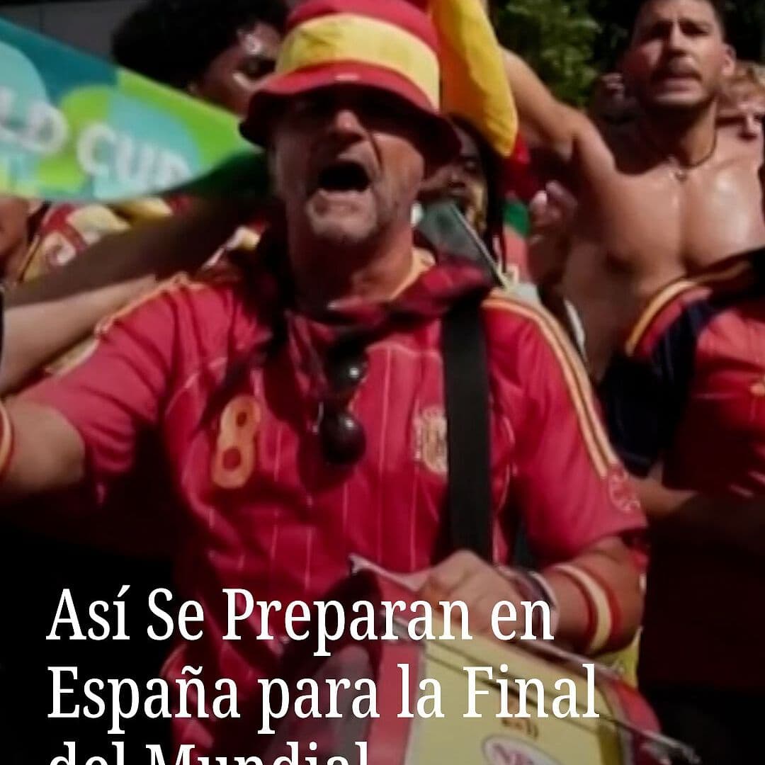Así se Preparan en España para la Final del Mundial