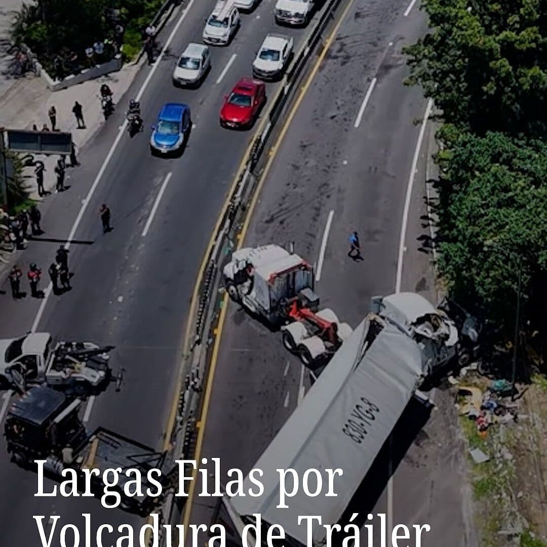 Largas Filas por Volcadura de Tráiler