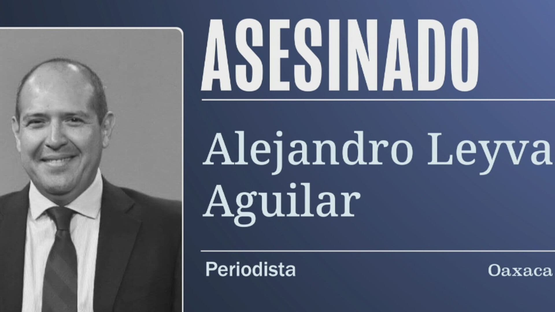 Gabinete de Seguridad se Pronuncia Tras Asesinato del Periodista Alejandro Leyva Aguilar