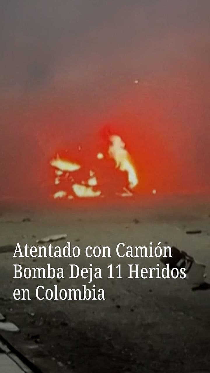 Atentado con Camión Bomba Deja 11 Heridos en Colombia