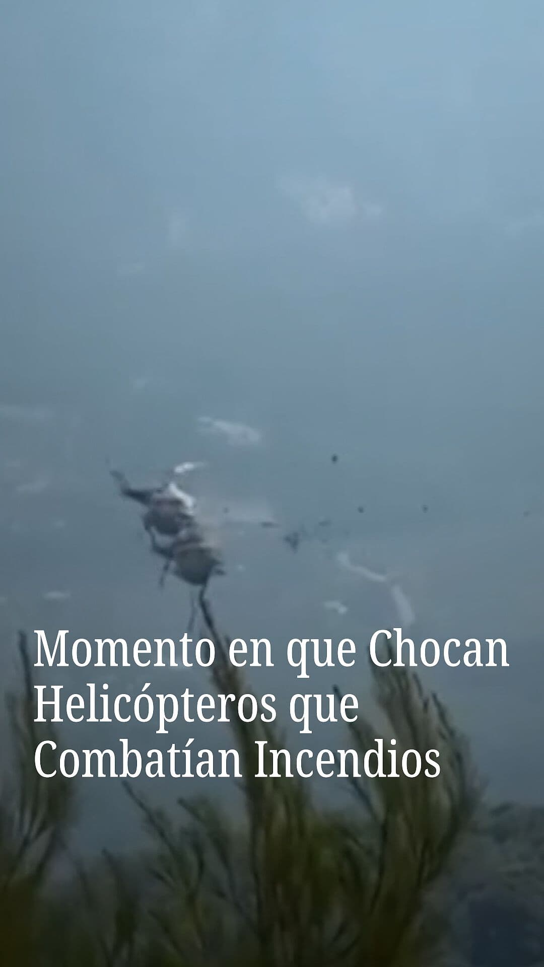Momento en que Chocan Helicópteros que Combatían Incendios