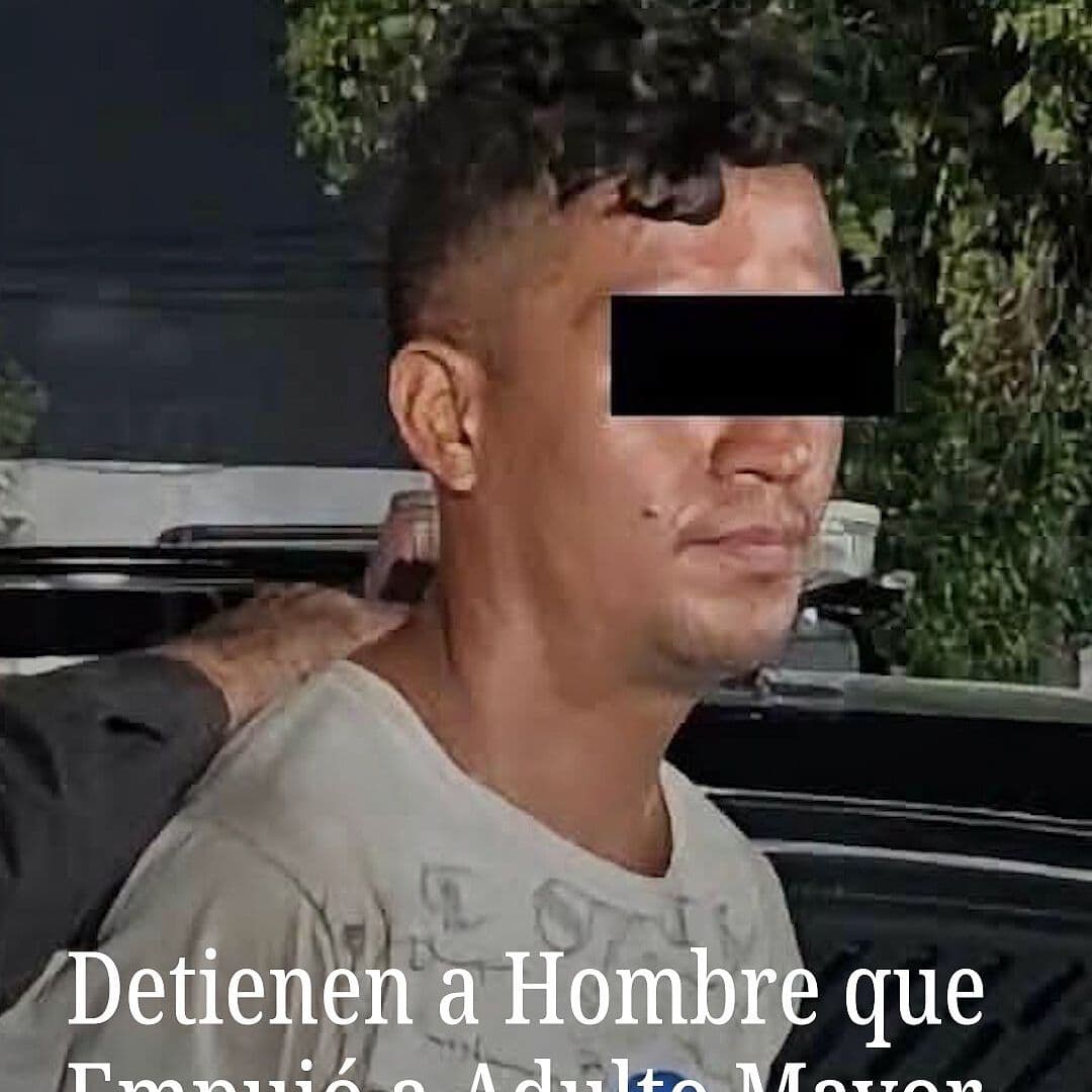 Así Detuvieron a Sujeto que Empujó a Adulto Mayor