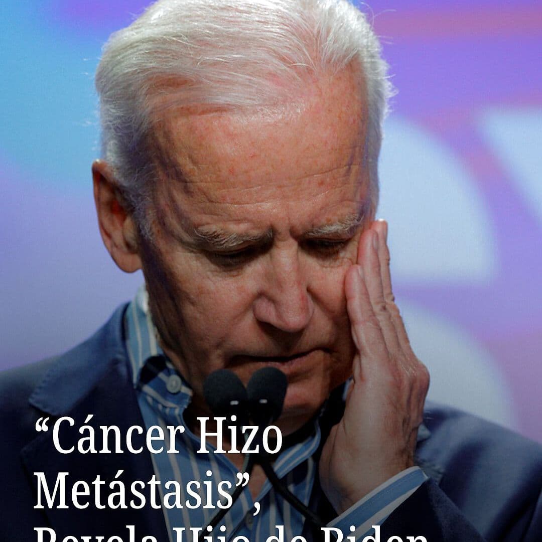 Cáncer Hizo Metástasis: Revela Hijo de Biden