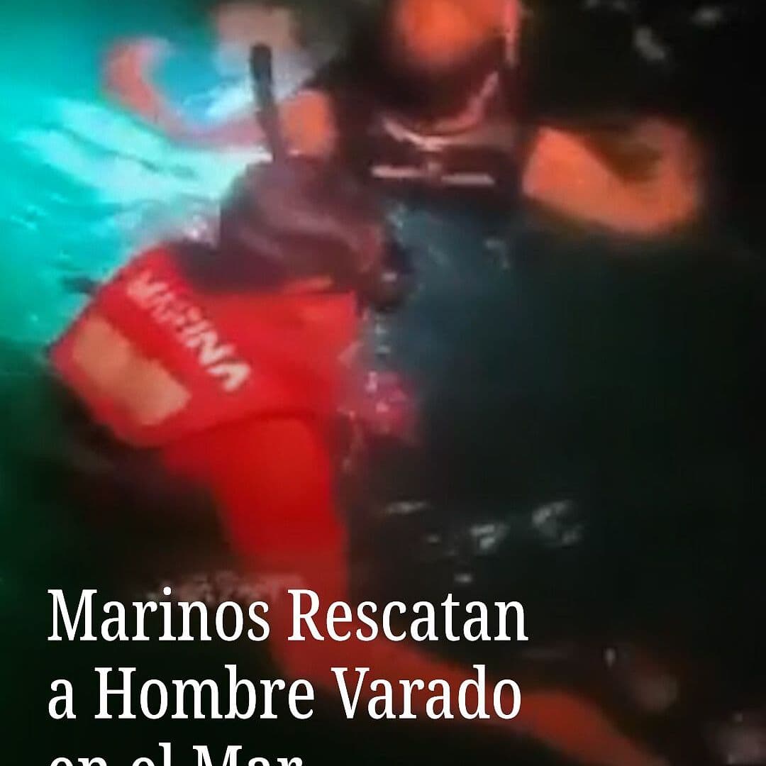 Marinos Rescatan a Hombre Varado en el Mar