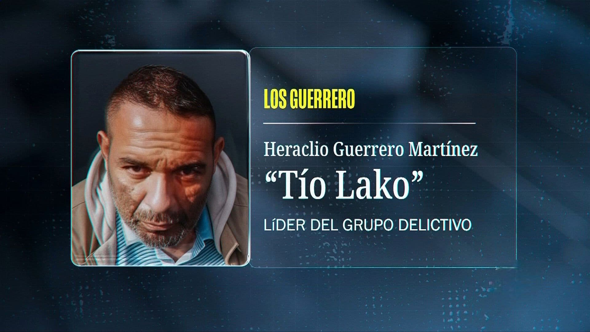 Historial Delictivo de Heraclio Guerrero, Alias ‘El Tío Lako’