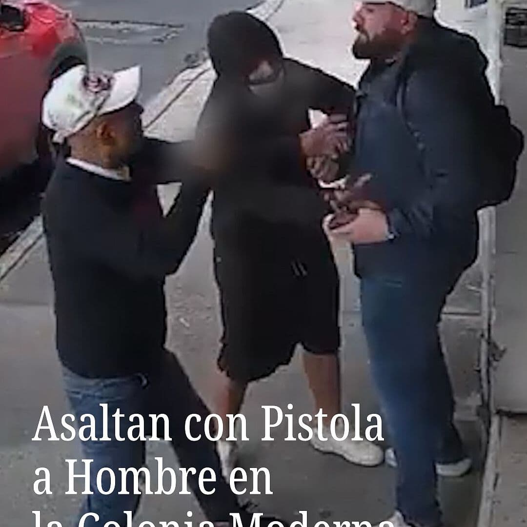 Asaltan con Pistola a Hombre en la Colonia Moderna