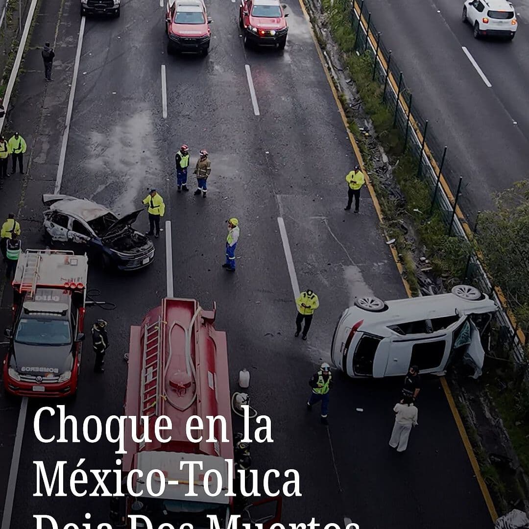 Choque en la México-Toluca deja Dos Muertos.