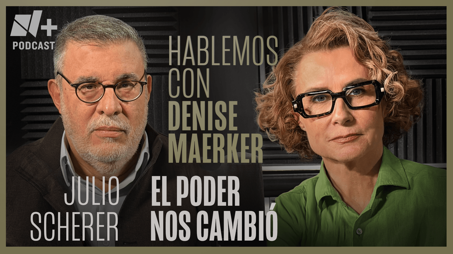 El poder nos cambió: Hablemos con Julio Scherer | Episodio 20