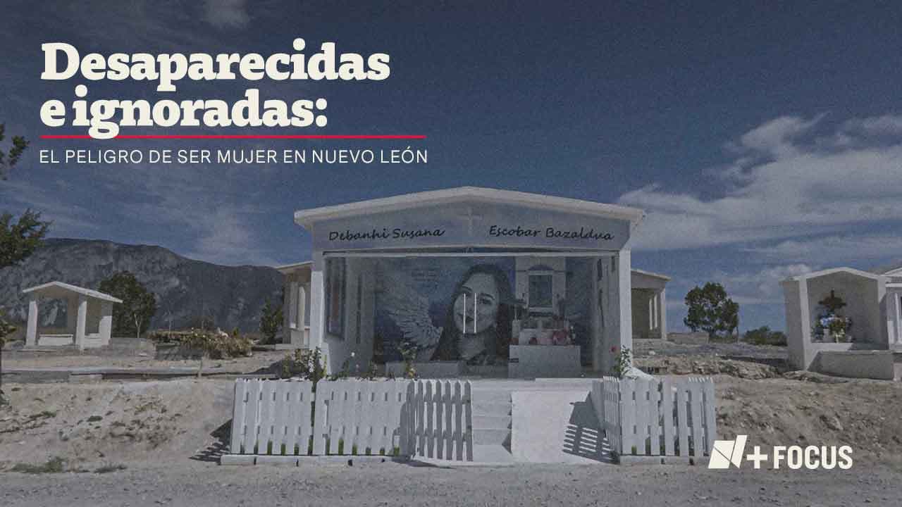 Desaparecidas e ignoradas: el peligro de ser mujer en Nuevo León