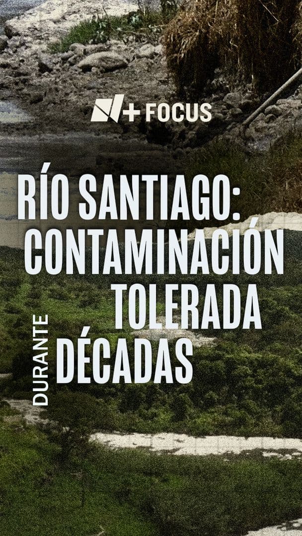 Río Santiago: Contaminación tolerada durante décadas