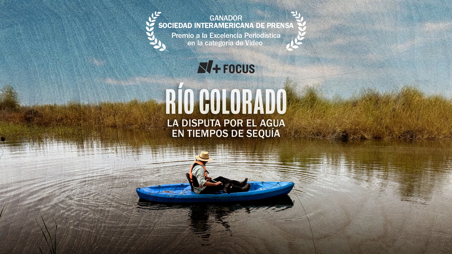 Río Colorado: La Disputa por el Agua en Tiempos de Sequía | Ganador de la SIP en categoría Video