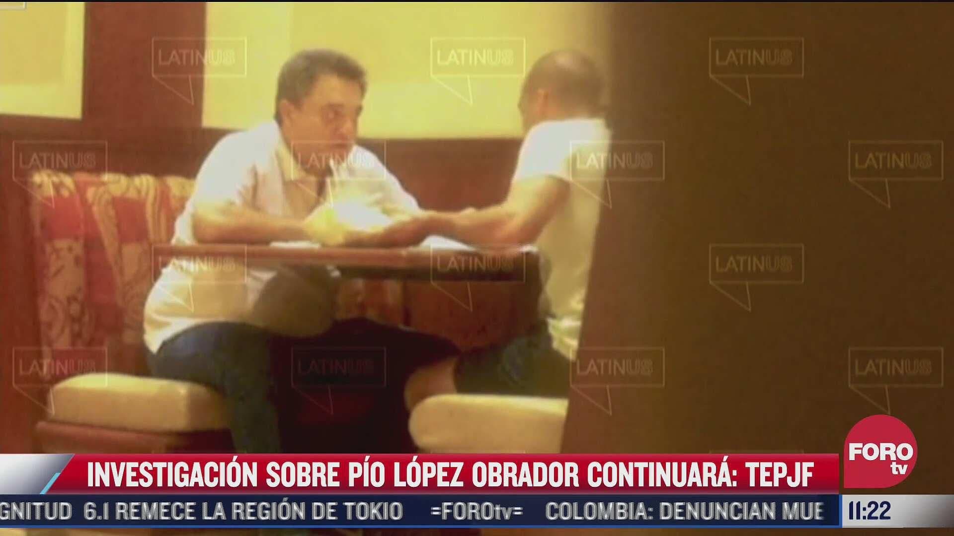 Investigación sobre Pío López Obrador debe continuar, resuelve TEPJF