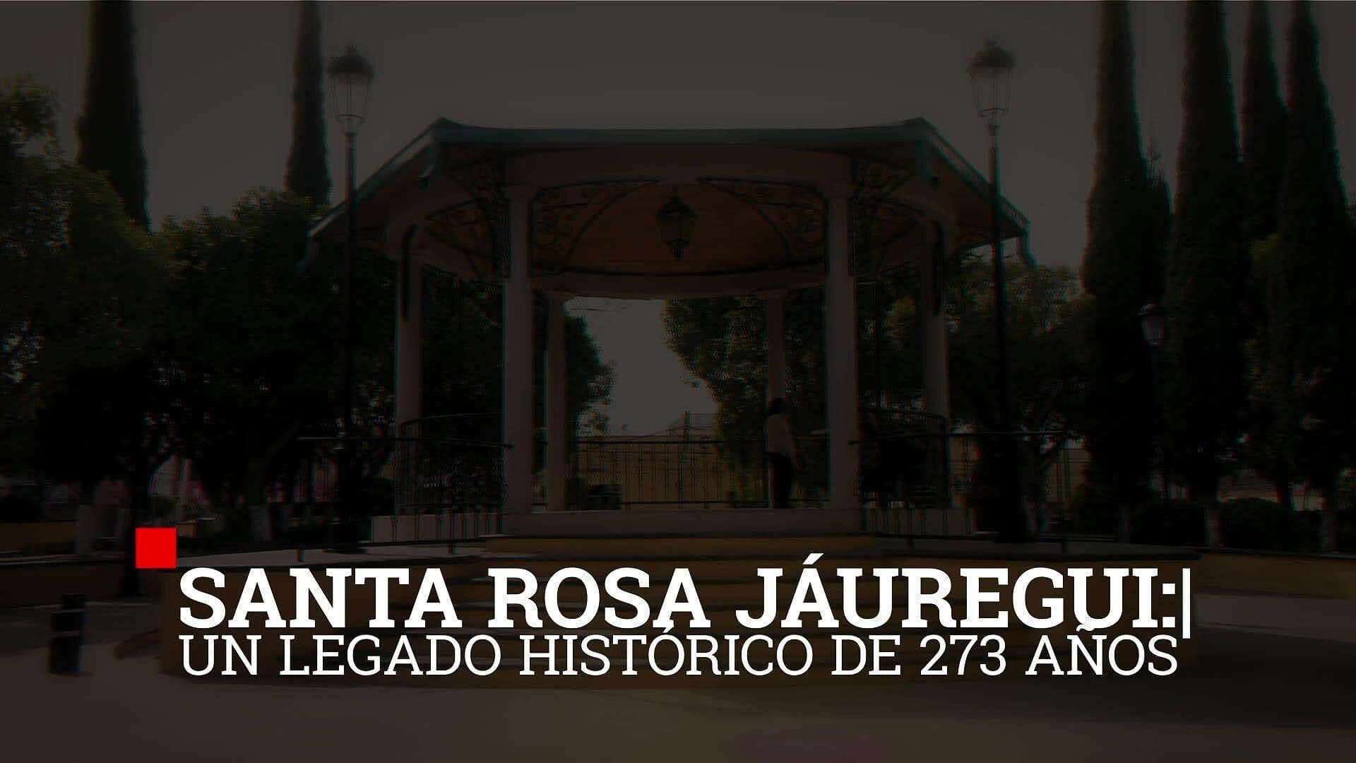 Santa Rosa Jáuregui: Un Legado Histórico de 273 Años