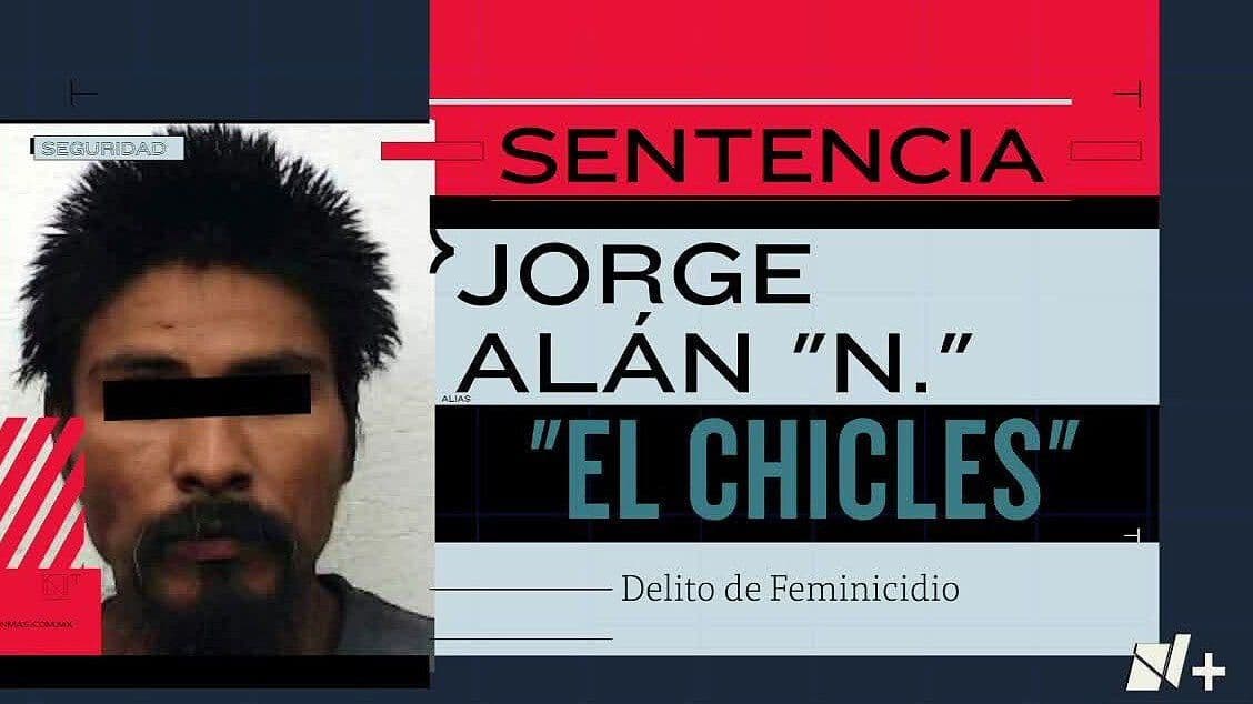 Sentencia a "El Chicles" por el Feminicidio de su Amiga