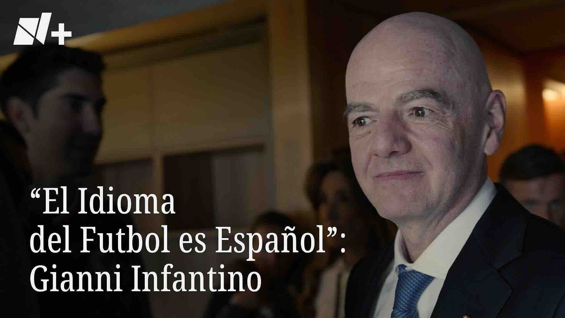 "El Idioma del Futbol es Español": Gianni Infantino