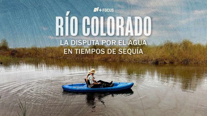 Río Colorado: La Disputa por el Agua en Tiempos de Sequía