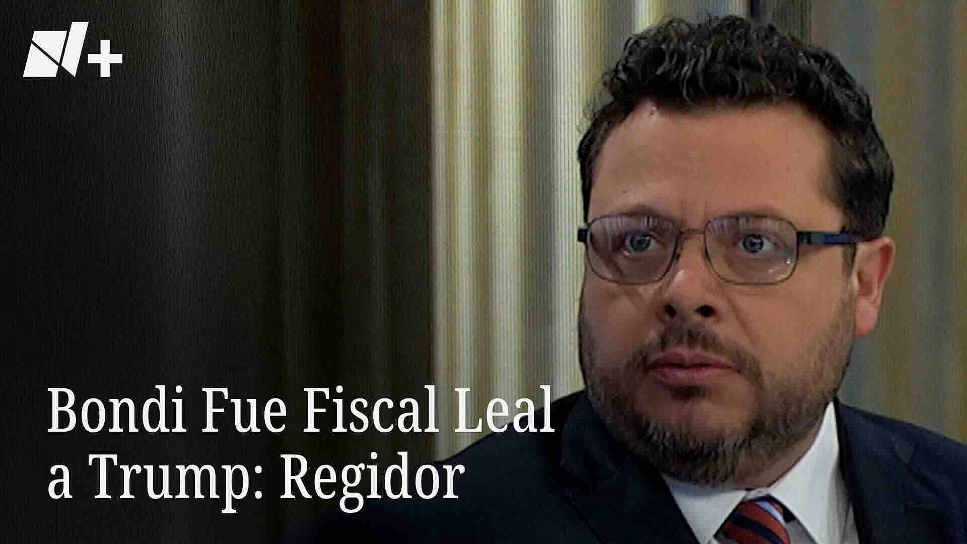 Bondi Fue Fiscal Leal a Trump: Regidor