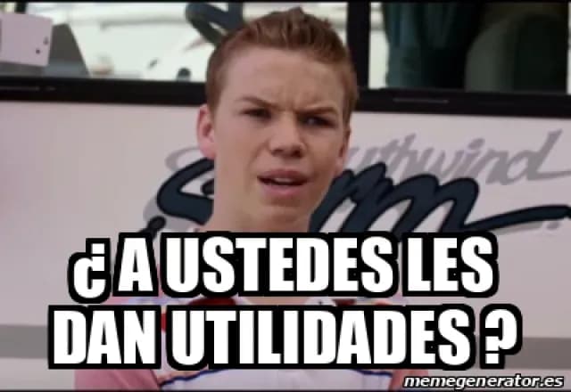 Meme A ustedes les dan utilidades