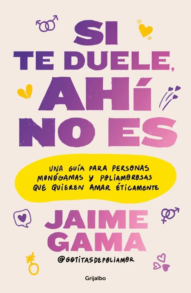 Jaime Gama explica las relaciones éticas y el poliamor en Si te duele ahí no es