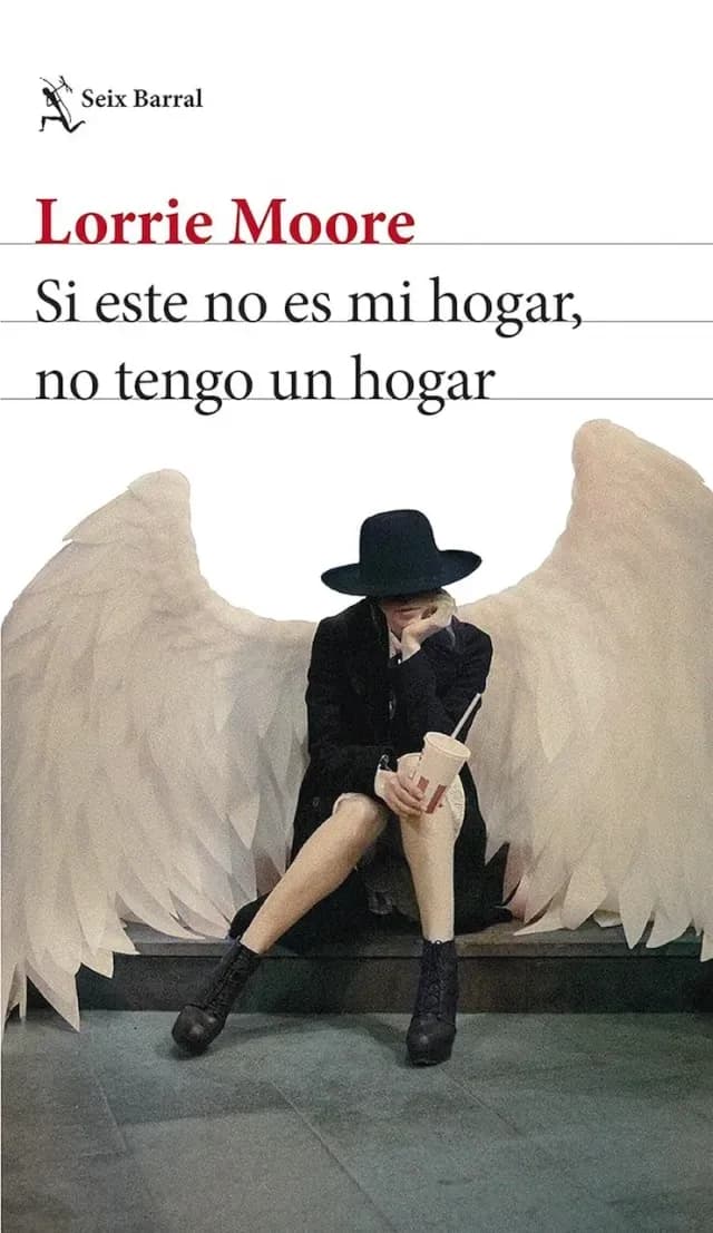 Portada de Si este no es mi hogar, no tengo un hogar de Lorrie Moore