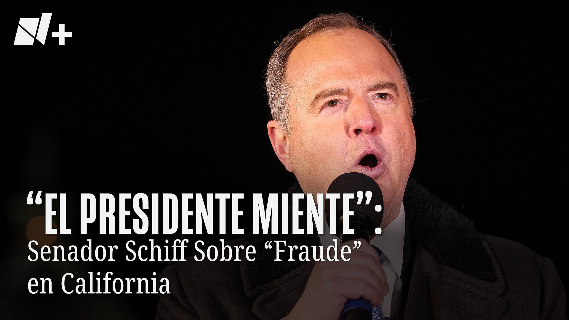 'El Presidente Miente': Senador Schiff Sobre 'Fraude' en California