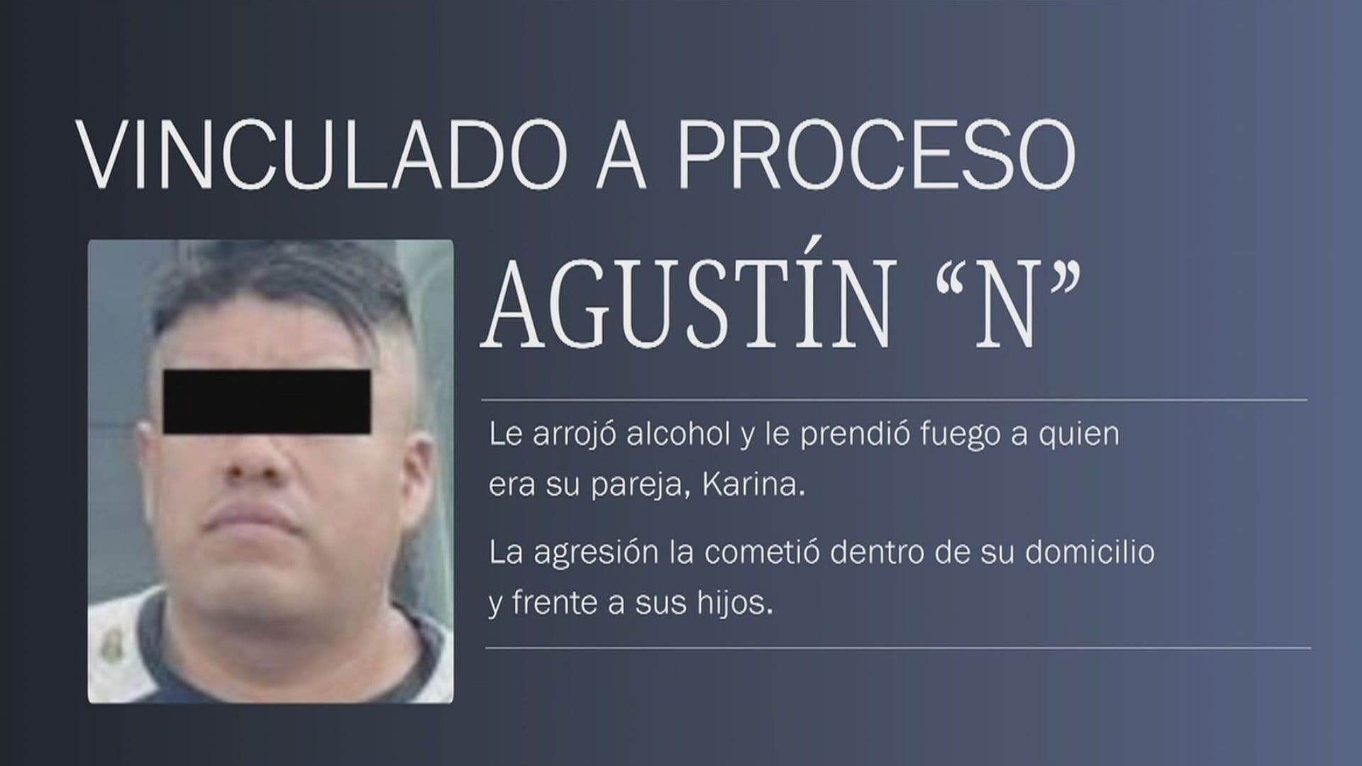 Cae en Monterrey Agustín Rodolfo 'N' por Quemar a Karina Frente a sus Hijos en GAM